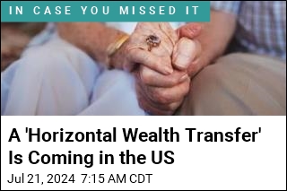 A &#39;Horizontal Wealth Transfer&#39; Is Coming in the US