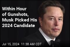 Within Hour of Gunshots, Musk Picks His 2024 Candidate