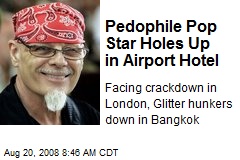 Pedophile Pop Star Holes Up in Airport Hotel