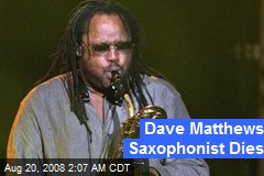 Dave Matthews Saxophonist Dies