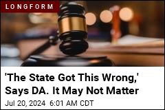 &#39;The State Got This Wrong,&#39; Says DA. It May Not Matter