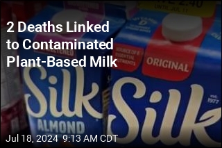 2 Deaths Linked to Contaminated Plant-Based Milk