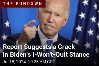 Report Suggests a Crack in Biden&#39;s I-Won&#39;t-Quit Stance