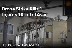 Drone Strike Kills 1, Injures 10 in Tel Aviv