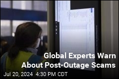 Global Experts Warn About Post-Outage Scams