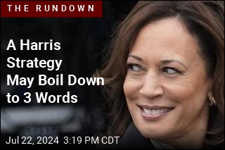 A Harris Strategy May Boil Down to 3 Words