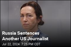 Russia Sentences Another US Journalist