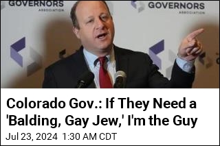 Colorado Gov.: If They Need a &#39;Balding, Gay Jew,&#39; I&#39;m the Guy