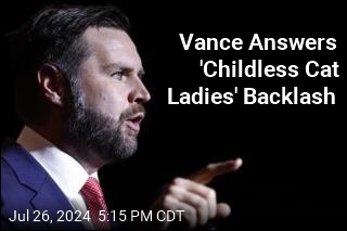 Vance Answers &#39;Childless Cat Ladies&#39; Backlash