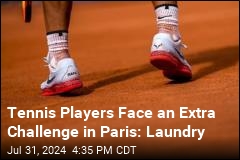 Paris Olympics Tennis Players&#39; Extra Challenge: Laundry