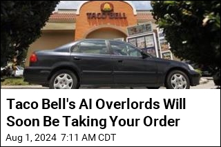 Taco Bell&#39;s AI Overlords Will Soon Be Taking Your Order