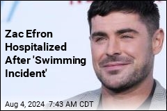 Zac Efron Out of Hospital After Swim 'Incident'