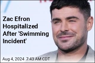 Zac Efron Out of Hospital After Swim &#39;Incident&#39;