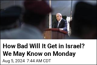 How Bad Will It Get in Israel? We May Know on Monday