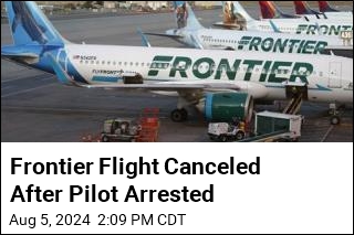 Frontier Flight Canceled After Pilot Arrested