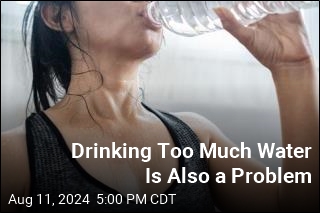 Drinking Too Much Water Is Also a Problem