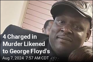 4 Charged in Murder Likened to George Floyd&#39;s