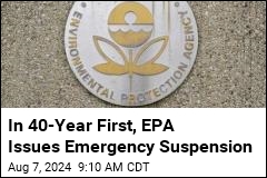 EPA Issues First Emergency Suspension in 40 Years