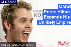 OMG! Perez Hilton Expands His Unlikely Empire