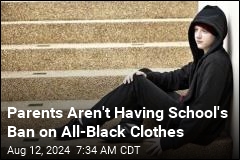 Parents Raise a Ruckus Over School Ban on All-Black Clothes