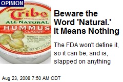 Beware the Word 'Natural.' It Means Nothing