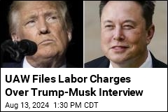 UAW Files Labor Charges Against Trump, Musk