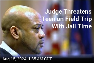 Judge Threatens Teen on Field Trip With Jail Time