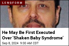 Texas May Be First to Execute Over &#39;Shaken Baby Syndrome&#39;