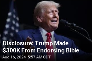 Disclosure: Trump Made $300K From Endorsing Bible