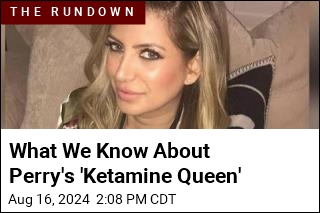 What We Know About Perry&#39;s &#39;Ketamine Queen&#39;