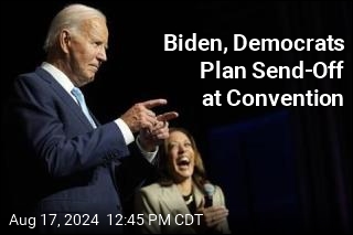 Biden, Democrats Plan Send-Off at Convention