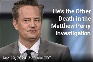 He's the Other Death in the Matthew Perry Investigation