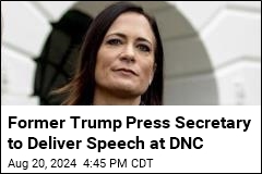 Former Trump Press Secretary Is Speaking at DNC