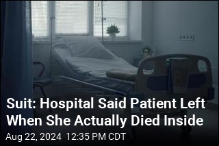 Suit: Hospital Said Patient Left When She Actually Died Inside