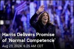 Harris Delivers Promise of &#39;Normal Competence&#39;