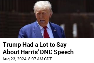 Trump Had a Lot to Say About Harris&#39; DNC Speech