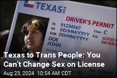 Texas Blocks Trans People From Changing Sex on License