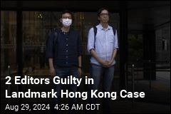 2 Journalists Convicted in Landmark Hong Kong Trial