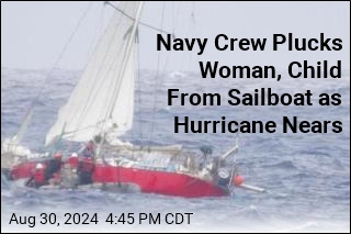 Navy Crew Plucks Woman, Child From Sailboat as Hurricane Nears