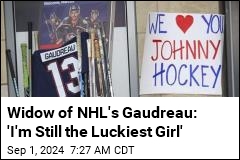 Widow of NHL&#39;s Gaudreau: &#39;I&#39;m Still the Luckiest Girl&#39;