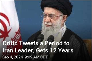 Critic Tweets a Period to Iran Leader, Gets 12 Years