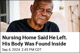 Nursing Home Said He Left. He Had Actually Died Inside