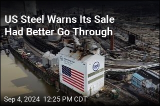 US Steel Warns Its Sale Had Better Go Through