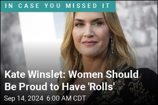 Kate Winslet: Women Should Be Proud to Have 'Rolls'