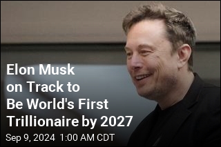 Elon Musk on Track to Be World&#39;s First Trillionaire by 2027