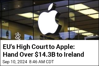 EU&#39;s High Court to Apple: Hand Over $14.3B to Ireland