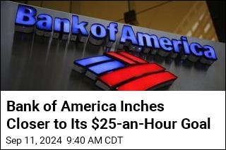 Bank of America Inches Closer to Its $25-an-Hour Goal