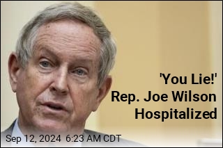 'You Lie!' Rep. Joe Wilson Hospitalized