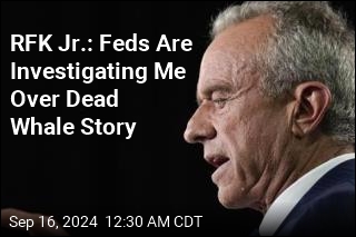 RFK Jr.: Feds Are Investigating Me Over Dead Whale Story