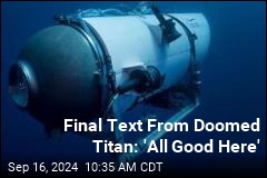 Final Text From Doomed Titan: &#39;All Good Here&#39;